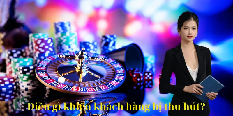 Điều gì khiến khách hàng bị thu hút?