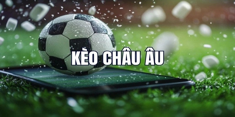 kèo bóng châu âu kịch tính tại hay88