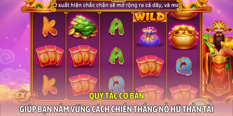 Quy tắc cơ bản giúp bạn nắm vững cách chiến thắng nổ hũ Thần Tài