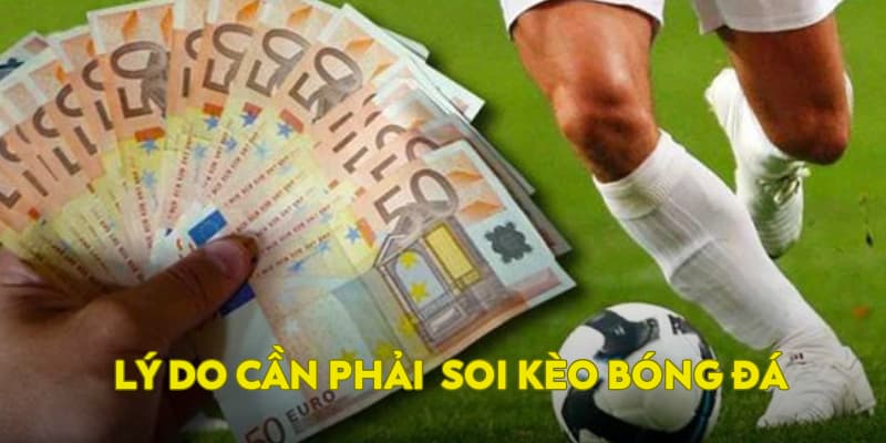Lý do cần phải soi kèo