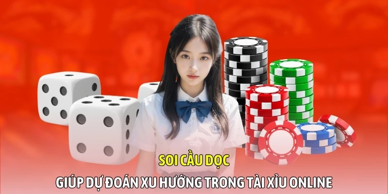 Soi cầu dọc giúp dự đoán xu hướng trong tài xỉu online