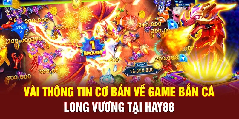 Vài thông tin cơ bản về game Bắn cá Long Vương tại Hay88