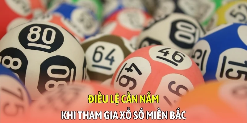 Điều lệ cần nắm khi tham gia xổ số miền Bắc